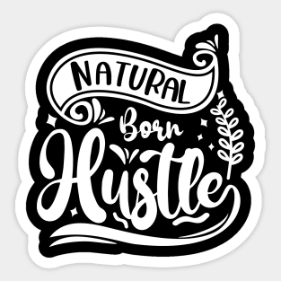 Natural Born Hustle Sticker